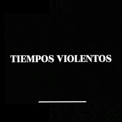 TIEMPOS VIOLENTOS