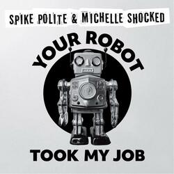 Your Robot Took My Job