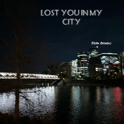 Lost You In My City