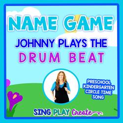 Johnny Plays the Drum Beat (Name Game)