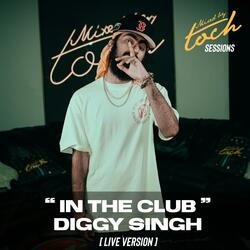 Mixed By Toch Sessions: In The Club (feat. Diggy Singh)