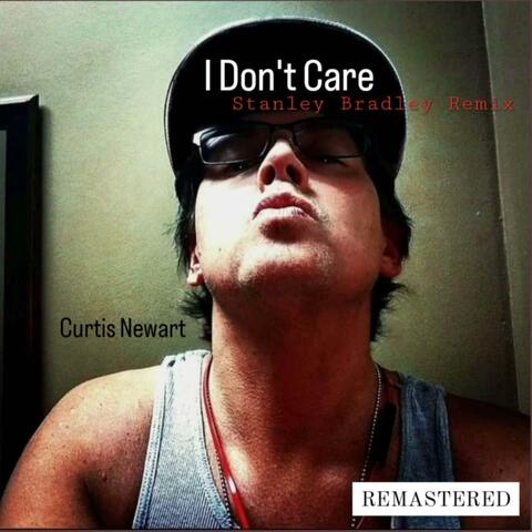 I Don't Care (Stanley Bradley Remix Remastered)