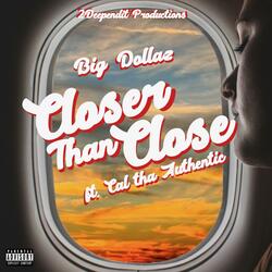 Closer then close (feat. Cal Authentic)