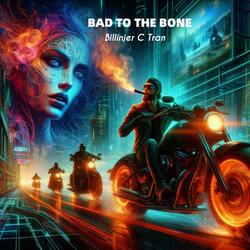 BAD TO THE BONE