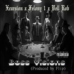 Boss Visions (feat. Felony 1 & Vell Rob)