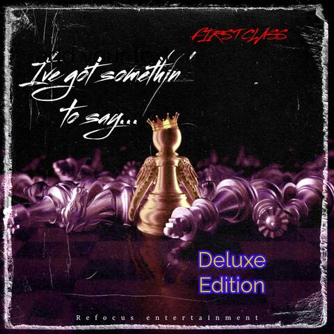 I've got Somethin' to say....(Deluxe Edition)
