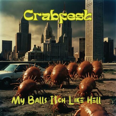 My Balls Itch Like Hell (feat. Crabfest)