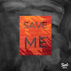 SAVE ME