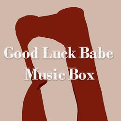 Good Luck, Babe! Music Box