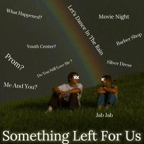 Something Left For Us