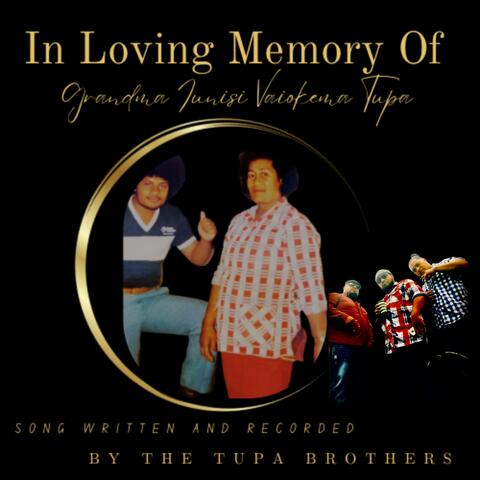 Rest In Love Grandma Iunisi Vaiokema Tupa / Tupa Brothers