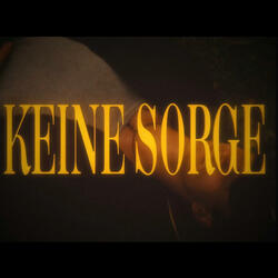 KEINE SORGE