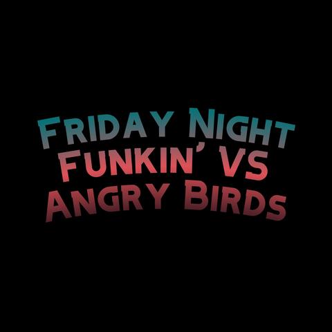 Friday Night Funkin' VS Angry Birds
