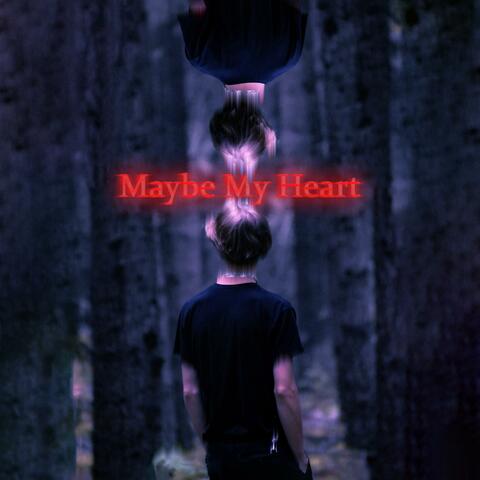 Maybe My Heart