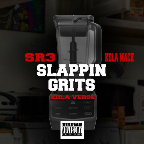 Slappin Grits (Kola Verse)