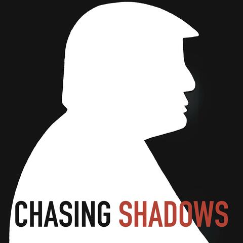 Chasing Shadows