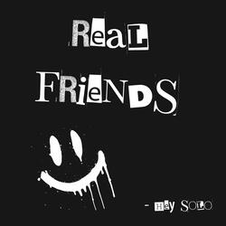 REAL FRIENDS DON'T GHOST U
