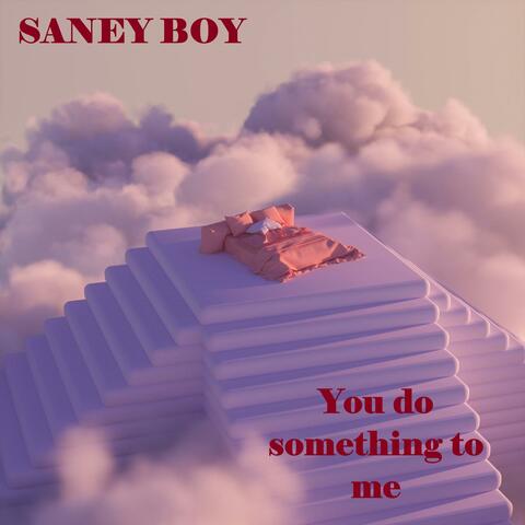 You Do Something To Me