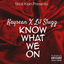 Know What We On (feat. Lil Slugg)