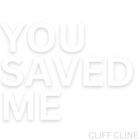 You Saved Me