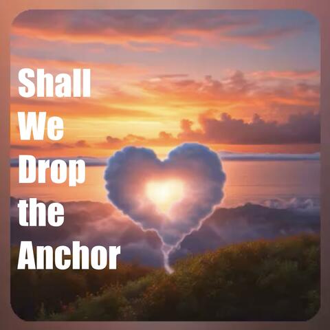 Shall We Drop the Anchor