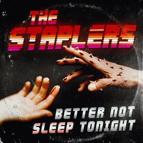 Better Not Sleep Tonight
