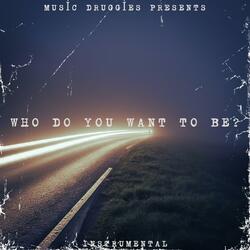 Who Do You Want To Be