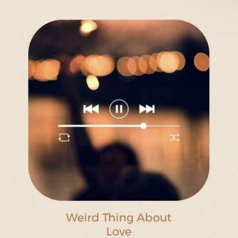 Weird Thing About Love