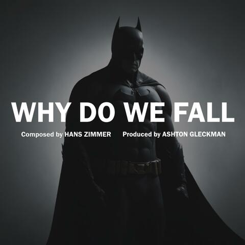 Why Do We Fall (from "The Dark Knight Rises")