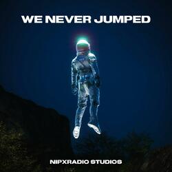 We Never Jumped