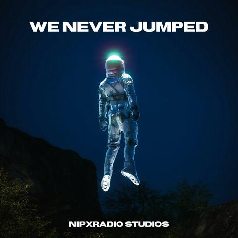 We Never Jumped