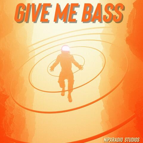 GIVE ME BASS