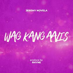 Wag Kang Aalis