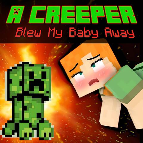 A Creeper Blew My Baby Away