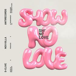 SHOW NO LOVE
