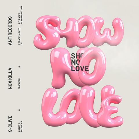 SHOW NO LOVE