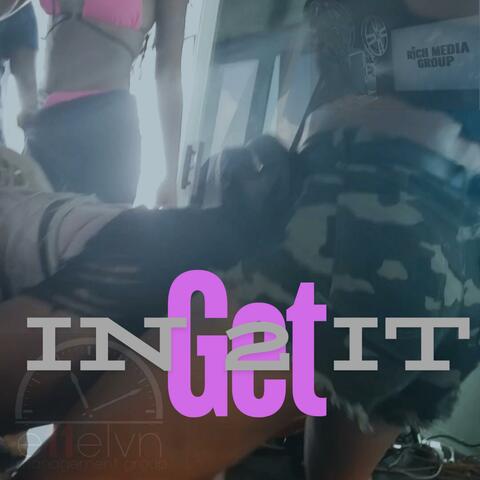Get In 2 It