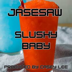 SLUSHY BABY (feat. CASEY LEE)