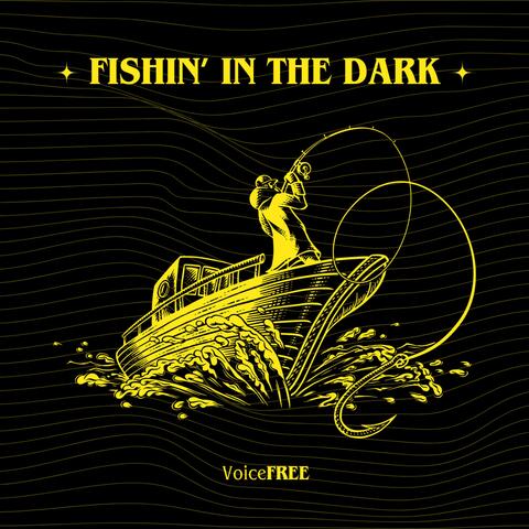 Fishin' in the Dark