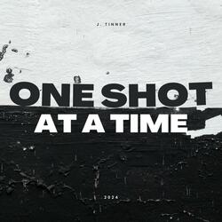 One Shot At A Time