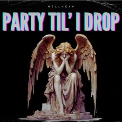 Party Til' I Drop