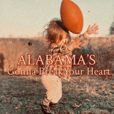 Alabama's Gonna Break Your Heart