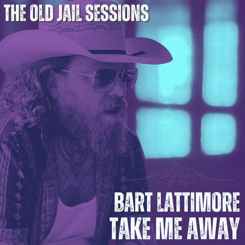 Take Me Away (The Old Jail Sessions)
