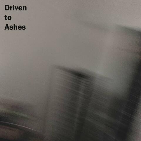 Driven to Ashes