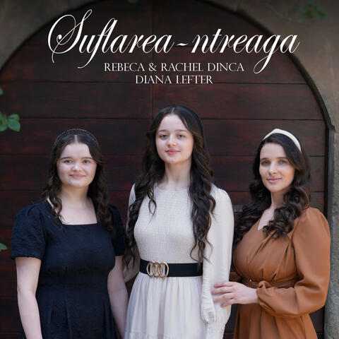 Suflarea ntreaga (Rebeca & Rachel Dinca, Diana Lefter)
