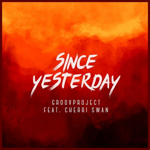 Since Yesterday (Deluxe Edition) (feat. Cherri Swan)