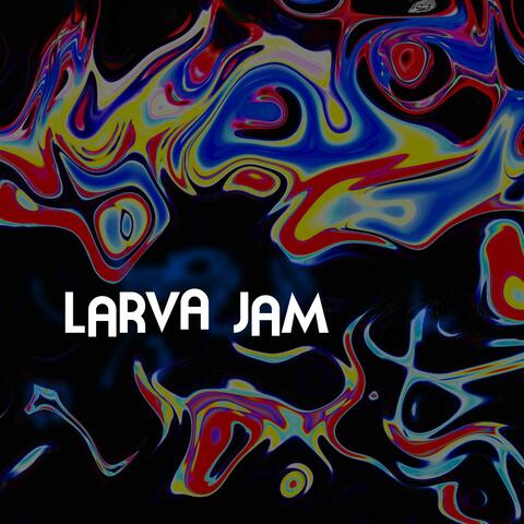 LARVA JAM