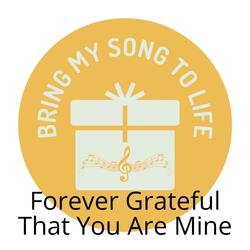 Forever Grateful That You Are Mine