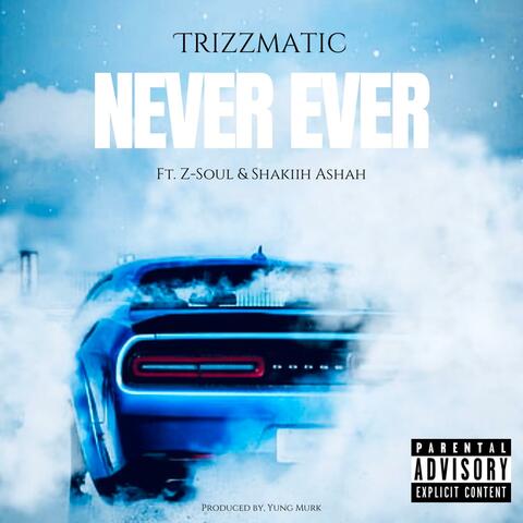 Never Ever (feat. Z-Soul & Shakiih Ashah)