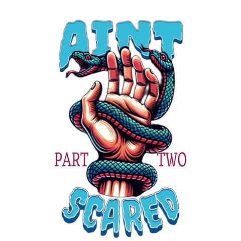 Aint Scared PTII
